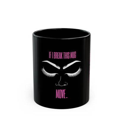 If I Break This Mug, Move (Black)
