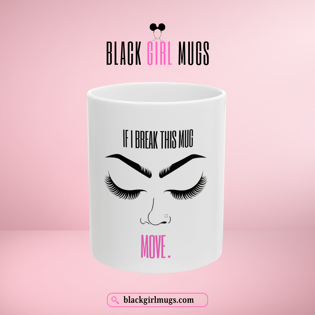 If I Break This Mug, Move (White)