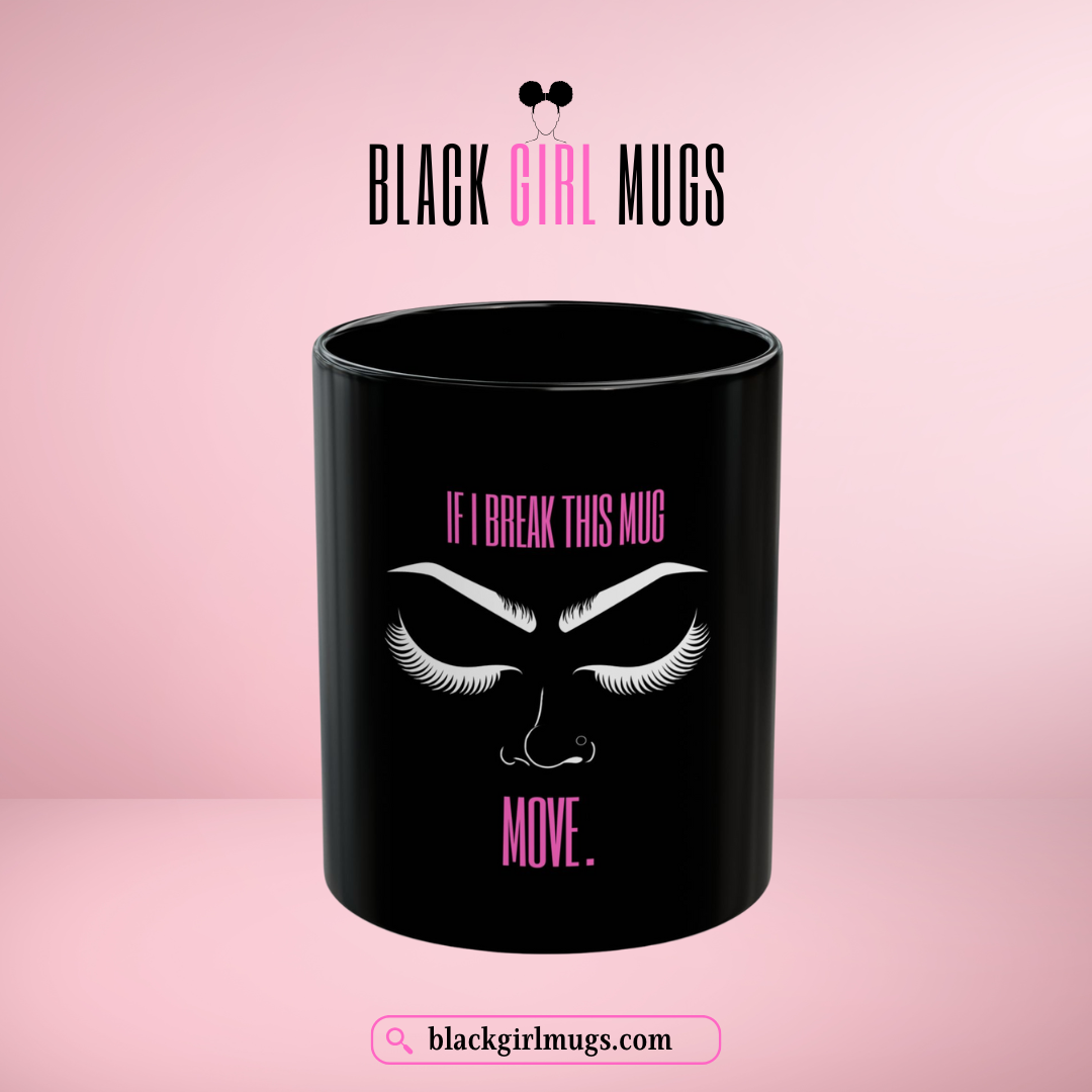 If I Break This Mug, Move (Black)