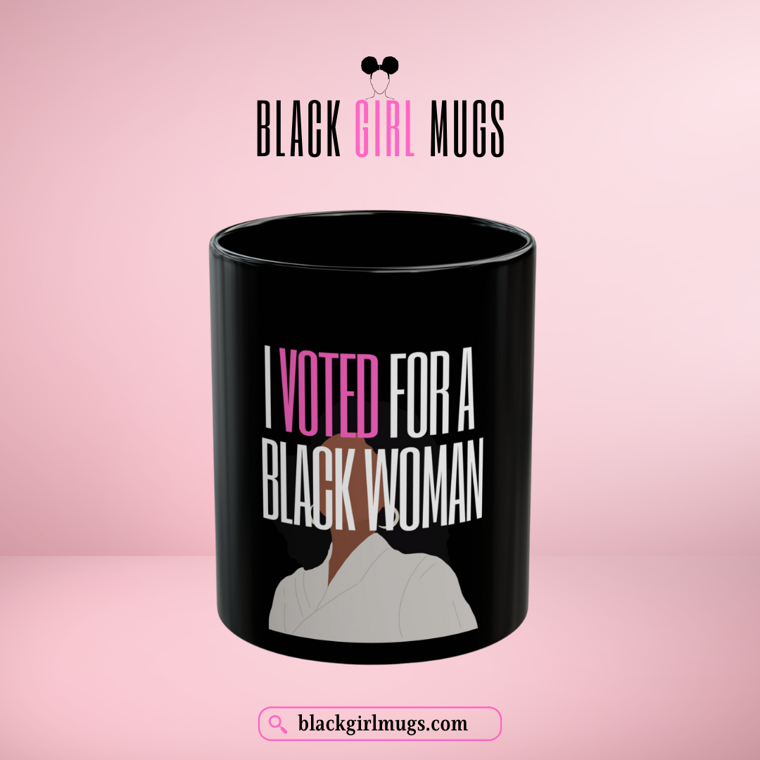 I Voted For a Black Woman Empowering Mug