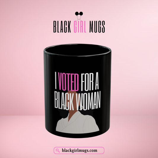 I Voted For a Black Woman Empowering Mug