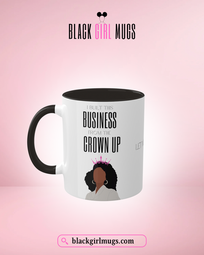 I Built This Business From the Crown Up (White) Business Mugs, Boss Babe Mugs,
