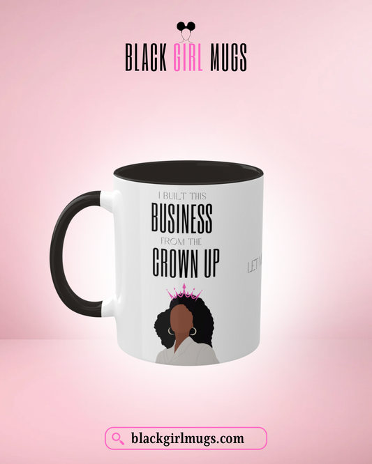 I Built This Business From the Crown Up (White) Business Mugs, Boss Babe Mugs,