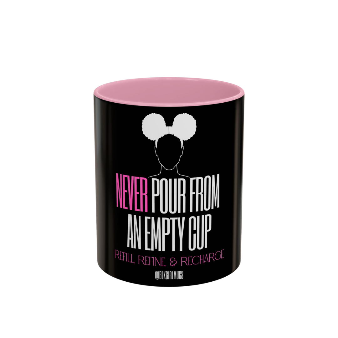 Never Pour from an Empty Cup (Black)